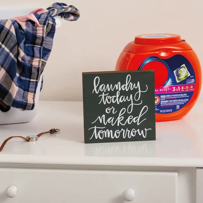 Laundry Today or Naked Tomorrow Block Sign