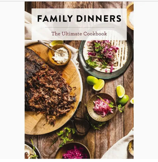 Family Dinner : The Ultimate Cookbook