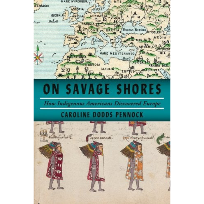 On Savage Shores: How Indigenous Americans Discovered Europe